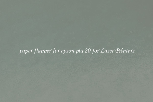 paper flapper for epson plq 20 for Laser Printers