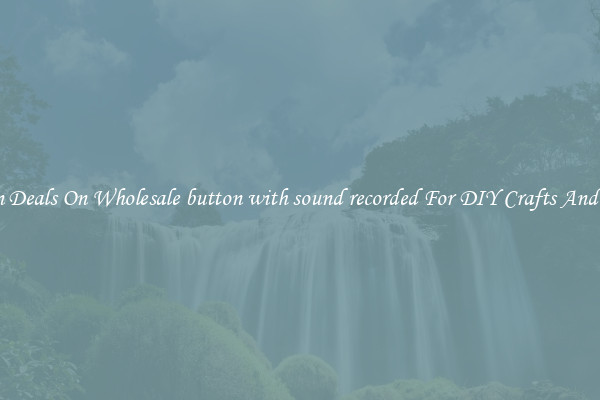 Bargain Deals On Wholesale button with sound recorded For DIY Crafts And Sewing