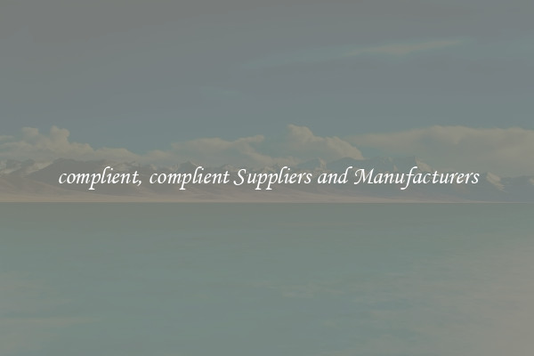 complient, complient Suppliers and Manufacturers