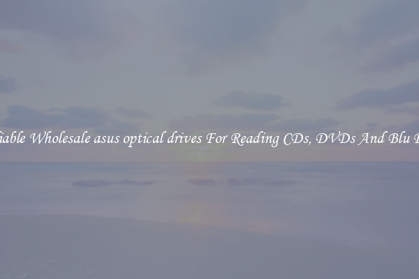 Reliable Wholesale asus optical drives For Reading CDs, DVDs And Blu Rays