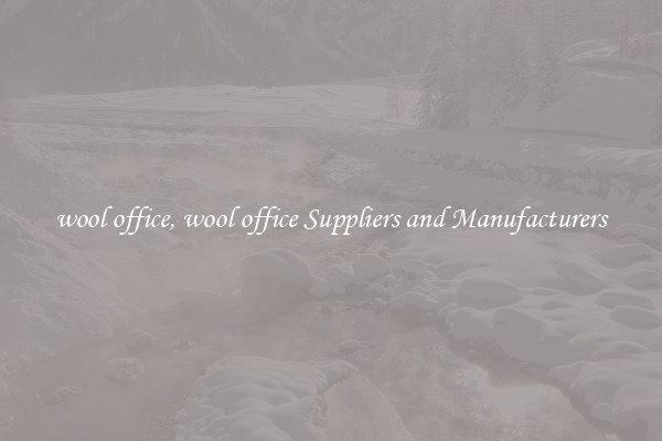 wool office, wool office Suppliers and Manufacturers