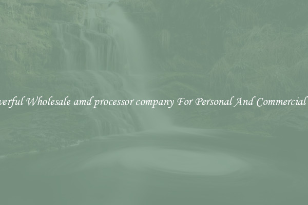 Powerful Wholesale amd processor company For Personal And Commercial Use