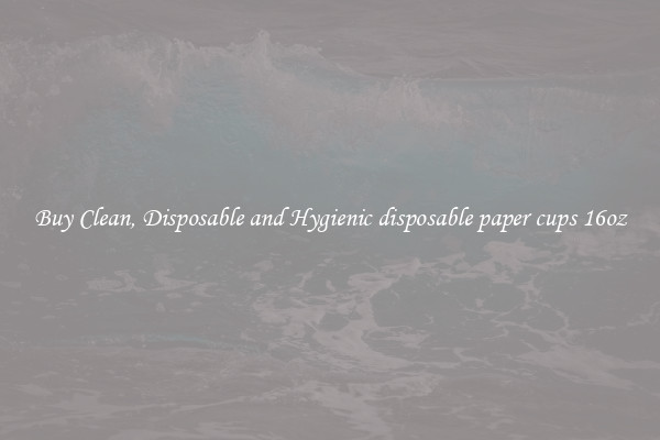 Buy Clean, Disposable and Hygienic disposable paper cups 16oz
