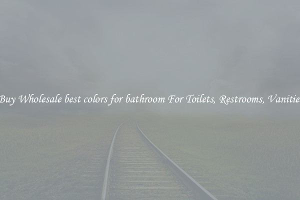 Buy Wholesale best colors for bathroom For Toilets, Restrooms, Vanities