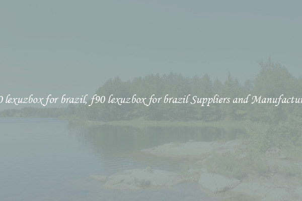 f90 lexuzbox for brazil, f90 lexuzbox for brazil Suppliers and Manufacturers