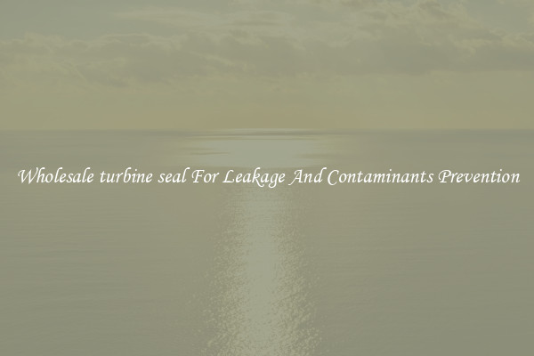 Wholesale turbine seal For Leakage And Contaminants Prevention
