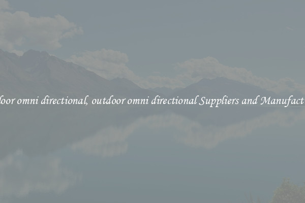 outdoor omni directional, outdoor omni directional Suppliers and Manufacturers