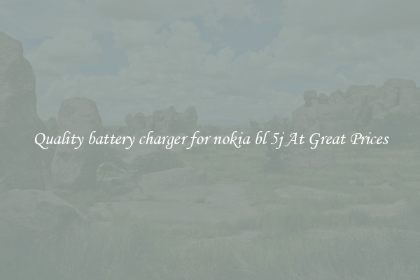 Quality battery charger for nokia bl 5j At Great Prices