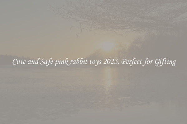 Cute and Safe pink rabbit toys 2023, Perfect for Gifting