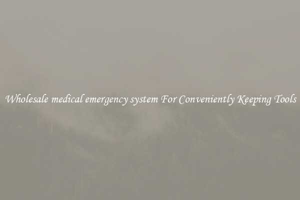 Wholesale medical emergency system For Conveniently Keeping Tools