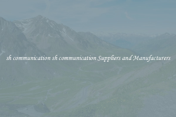 sh communication sh communication Suppliers and Manufacturers