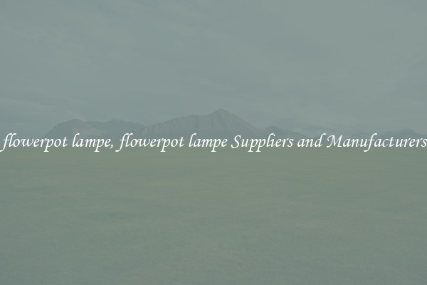 flowerpot lampe, flowerpot lampe Suppliers and Manufacturers