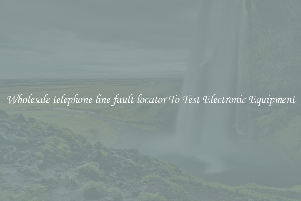 Wholesale telephone line fault locator To Test Electronic Equipment