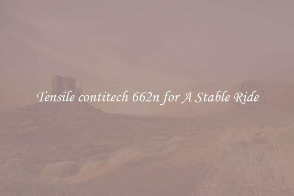 Tensile contitech 662n for A Stable Ride