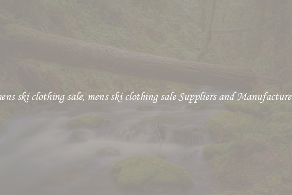 mens ski clothing sale, mens ski clothing sale Suppliers and Manufacturers