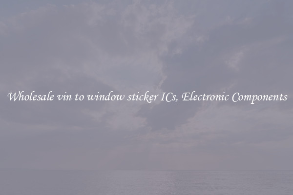 Wholesale vin to window sticker ICs, Electronic Components
