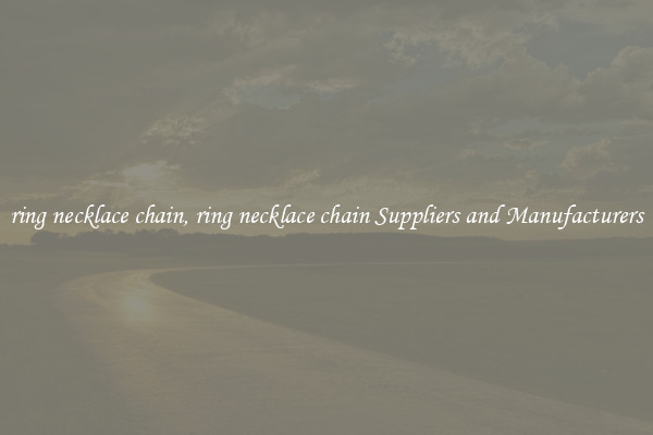 ring necklace chain, ring necklace chain Suppliers and Manufacturers