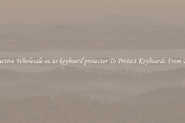 Protective Wholesale eu us keyboard protector To Protect Keyboards From Dust.