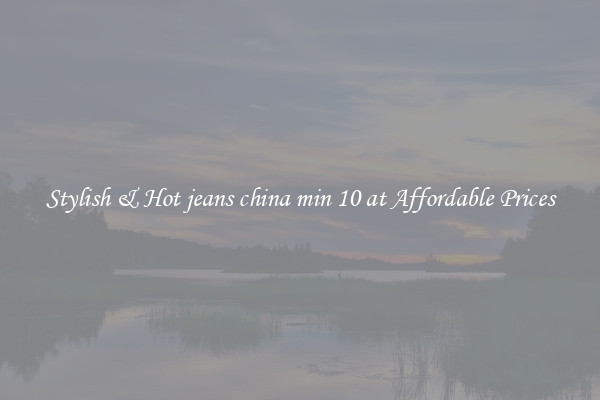 Stylish & Hot jeans china min 10 at Affordable Prices