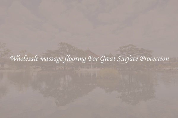 Wholesale massage flooring For Great Surface Protection