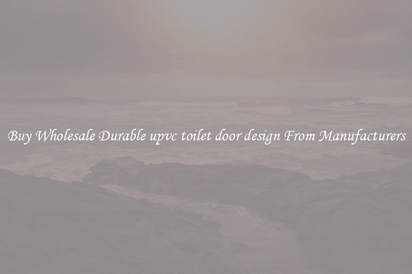 Buy Wholesale Durable upvc toilet door design From Manufacturers