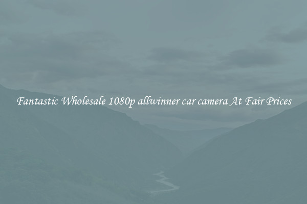 Fantastic Wholesale 1080p allwinner car camera At Fair Prices