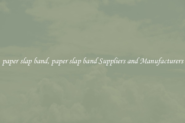 paper slap band, paper slap band Suppliers and Manufacturers