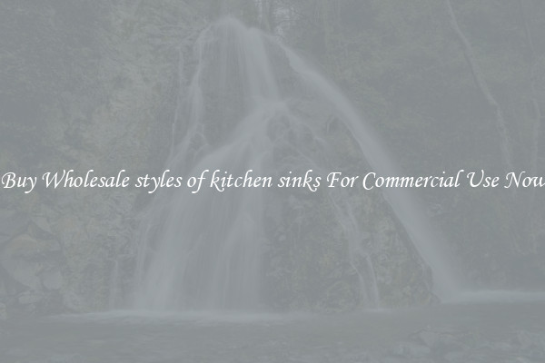 Buy Wholesale styles of kitchen sinks For Commercial Use Now