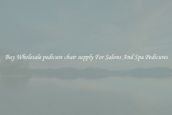 Buy Wholesale pedicure chair supply For Salons And Spa Pedicures