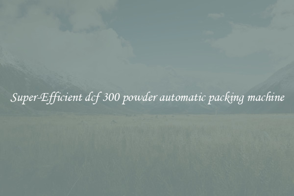 Super-Efficient dcf 300 powder automatic packing machine