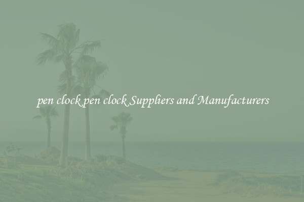 pen clock pen clock Suppliers and Manufacturers