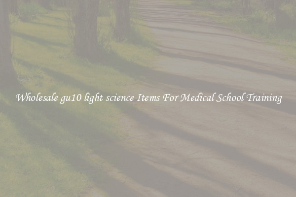 Wholesale gu10 light science Items For Medical School Training