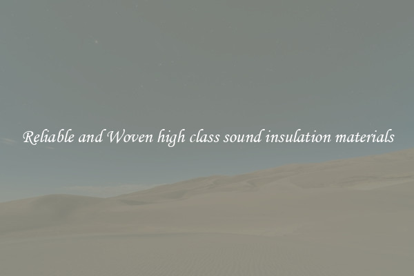 Reliable and Woven high class sound insulation materials
