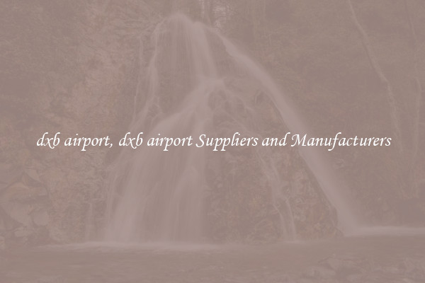 dxb airport, dxb airport Suppliers and Manufacturers