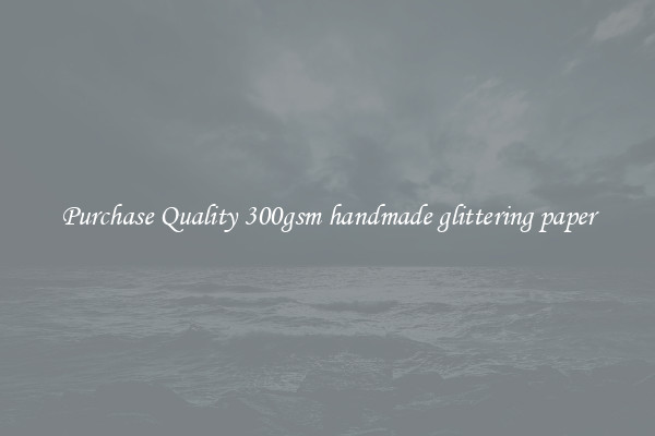 Purchase Quality 300gsm handmade glittering paper