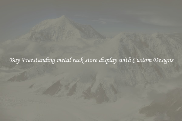 Buy Freestanding metal rack store display with Custom Designs
