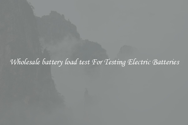 Wholesale battery load test For Testing Electric Batteries