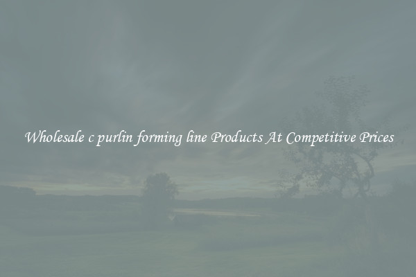 Wholesale c purlin forming line Products At Competitive Prices