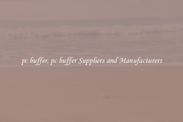 pc buffer, pc buffer Suppliers and Manufacturers