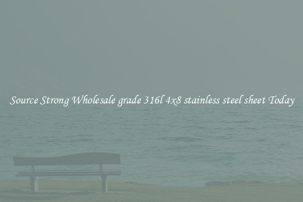 Source Strong Wholesale grade 316l 4x8 stainless steel sheet Today
