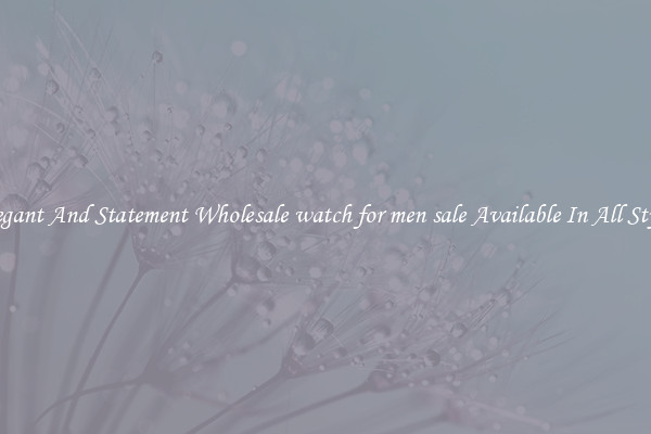 Elegant And Statement Wholesale watch for men sale Available In All Styles